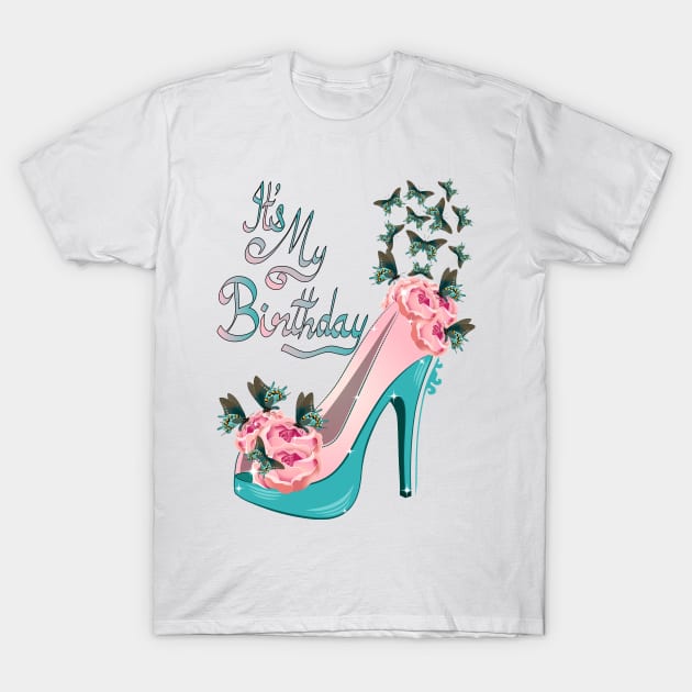 Its My Birthday T-Shirt by Designoholic